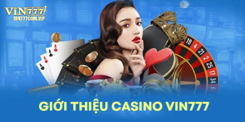 Casino Vin777 - Sòng Bạc Trực Tuyến Đáng Thử Nhất 2024