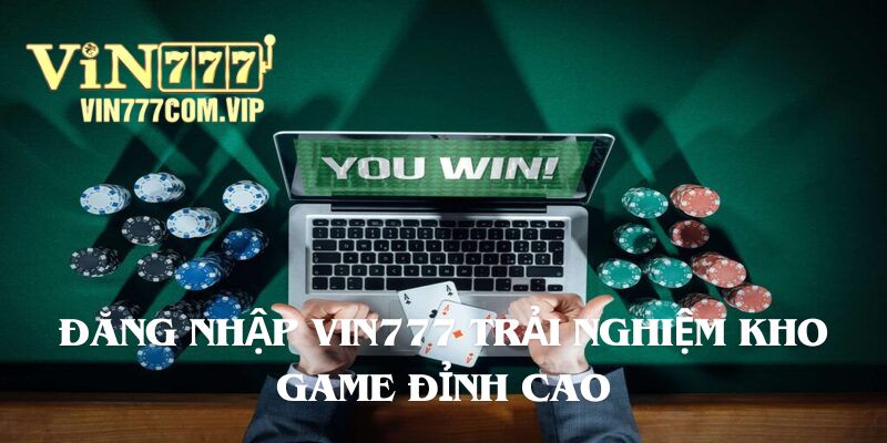 Đăng Nhập VIN777 - Hướng Dẫn Chi Tiết Dành Cho Tân Thủ