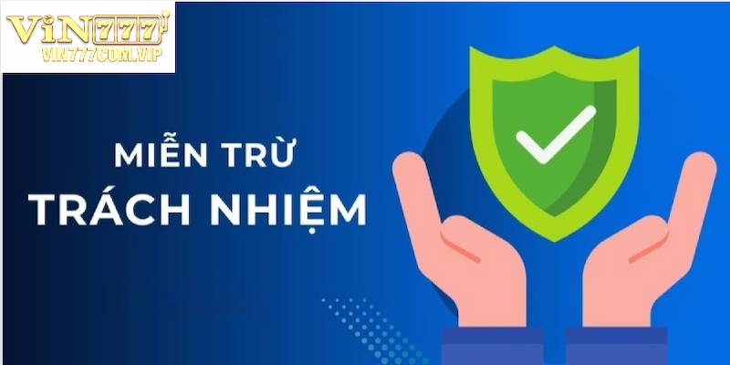 Miễn Trừ Trách Nhiệm Vin777 - Bản Update Hoàn Chỉnh Nhất 2024